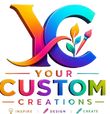 Your Custom Creations