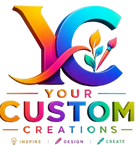 Your Custom Creations